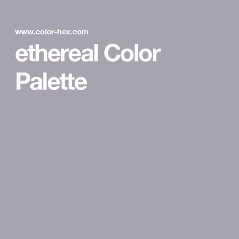 ethereal Color Palette Hex Color Palette, Hex Colors, Popular Colors, Ethereal Art, Color Wheel, Color Names, Color Palette, Created By, Color