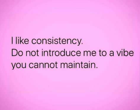 Inconsistent Love Quotes, Attention Quotes Relationship, Inconsistent Relationship Quotes, Dating Me Is Like Quotes, My Attention Quotes, Inconsistent Quotes, I Require Attention Quotes, I Require A Lot Of Attention Quotes, Inconsistency Quotes Relationships