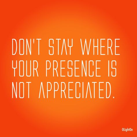 Are you in a relationship or friendship where you value and appreciate the other party very much but the energy isn't reciprocated? Have you ever tried to share your views or ideas with a person or group but  they disagree and criticise everything you say simply because they don't like you, with no valid reason? Do you have a boss at work that ignores your efforts and excellent work but rather makes negative remarks about you at every given opportunity? I have learnt not to stay where I am not w Work Unappreciated Quotes, Feeling Underappreciated Quotes Work, Being Overworked Quotes, Work Isnt Everything Quotes, No Appreciation Quotes Work, Under Appreciated Quotes Work, Not Appreciated Quotes Work, Feeling Underappreciated Quotes, Overworked Quotes My Job