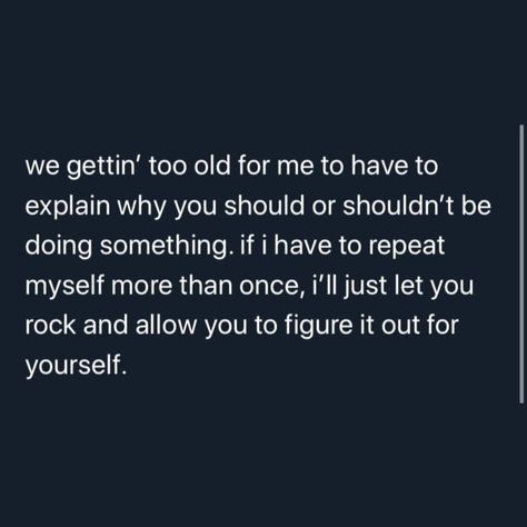 Repeat Myself Quotes, Done Repeating Myself Quotes, Having To Repeat Yourself Quotes, Not Repeating Myself Quotes, Don't Invite Yourself Quotes, If You Have Something To Say Say It, If I Have To Repeat Myself Quotes, Why Do I Need To Explain Myself Quotes, Do Not Explain Yourself Quotes