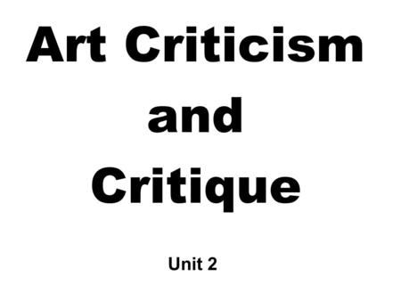 Art Criticism and Critique Unit 2. Aesthetic experience -personal interaction with a work of art.> 7 Elements Of Art, Note Key, The Elements Of Art, Subject Object, Art Critique, 2 Aesthetic, Writing Planning, Art Criticism, Principles Of Art