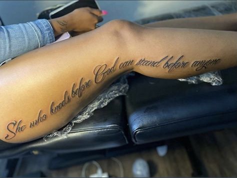 She Who Kneels Before God Can Stand Before Anyone Tattoo, Leg Tattoos Sayings, Side Of Leg Tattoos Women Words, Leg Words Tattoos Women, Scripture Leg Tattoos Women, Cursive Leg Tattoo, Best Leg Tattoos For Women Meaningful, Word Leg Tattoos For Women, Words Going Down Side Of Leg Tattoo