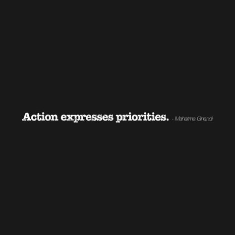 Action Quotes Life Lessons, Express Quotes, Action Expresses Priorities, Quotes On Priorities In Life, Quote About Priorities, Quotes On Priorities, Priorities Yourself Quotes, Quotes Reality, Behaviour Quotes