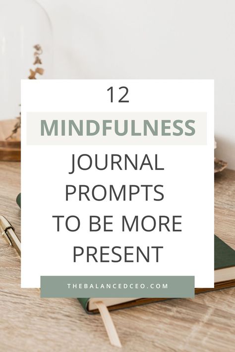 12 Powerful Mindfulness Journal Prompts to Be More Present Journal Prompts Mindfulness, Present Journal Prompts, Journal Prompts For Being Present, Mindful Journal Prompts, Mindful Journaling Prompts, Journal Prompts For Mindfulness, Mindful Journaling Prompts Daily, Mindfulness Journal Ideas, Meditation Journal Prompts