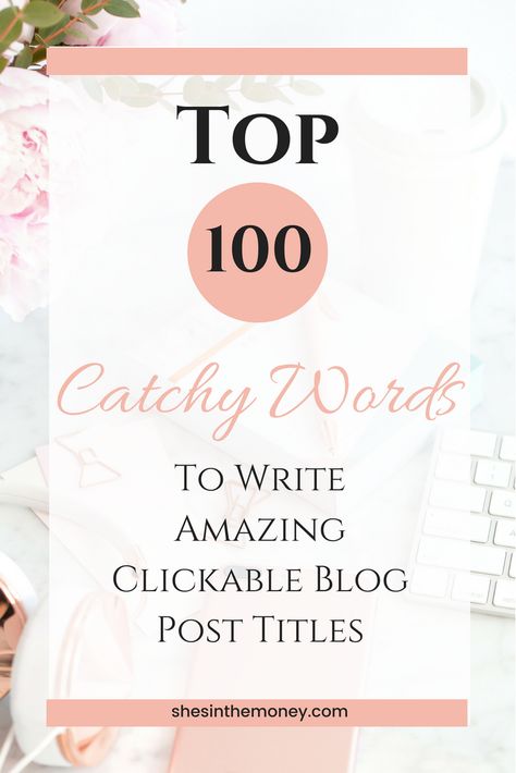 Check out this list of the top 100 catchy words to write amazing clickable blog post titles! #blogposttitles #bloggingforbeginners #bloggingtips via @shesinthemoney Catchy Words, Words To Write, Success Aesthetic, Catchy Phrases, Uncommon Words, Blog Post Titles, Beginner Blogger, Blog Titles, Be Rich