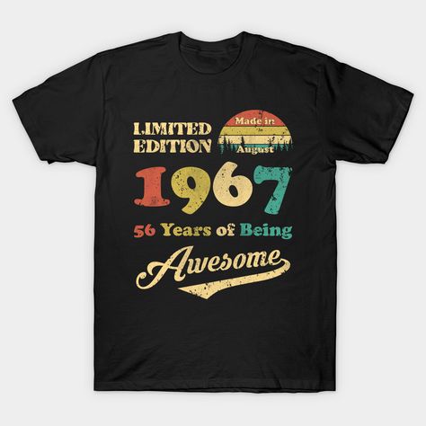 Made In August 1967 56 Years Of Being Awesome Vintage 56th Birthday T-Shirt, vintage 1967 t shirts for men, 1967 birthday shirt, made in 1967 shirt, mens 1967 shirts, 1966 shirt, 1966 shirts for men, 1965 shirts for women, 56 birthday shirt, happy 56 birthday shirt, 56 birthday shirt for women, 56 years old shirt, birthday shirt birthday shirts for men, birthday shirt for men, birthday shirt men, mens birthday shirt, birthday tee shirt, happy birthday shirts for men, birthday shirts for men, bir Birthday Shirts For Men, Happy Birthday Shirts, 1964 Birthday, 1984 Shirt, Birthday Shirt For Women, October Shirts, Happy Birthday Shirt, 62nd Birthday, 54th Birthday