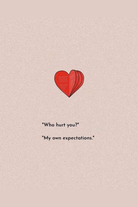 My Own Expectations Quotes, Not Expecting Quotes, Not Expecting Quotes Relationships, Expections Quotes, Quotes About Expectations Relationships, Cartoon Heart Aesthetic, Never Expect Quotes Relationships, Relationship Expectations Quotes, Quotes On Expectations Relationships