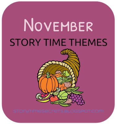 Story Time Secrets: November Story Time Themes Story Hour Themes, October Storytime Ideas, November Storytime Ideas, November Library Activities, November Library Lessons, November Books For Kindergarten, Story Hour Ideas Library, April Storytime Themes, Library Story Time Ideas