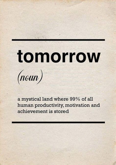 forget tomorrow. do it today! Clipuri Video, E Card, The Words, Great Quotes, Beautiful Words, True Stories, Words Quotes, Wise Words, Favorite Quotes