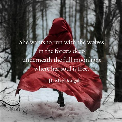 She Walks Among Wolves, Tell The Wolves Im Home Quotes, She Runs With Wolves, Throw Me To The Wolves Quote, Little Red Riding Hood Quotes, She Wolf Quotes, Women Who Run With The Wolves Quotes, Wolf Love Quotes, Red Riding Hood Quotes