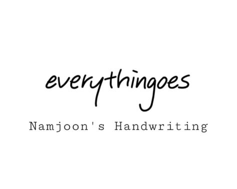 Everything Goes Rm Tattoo, Everything Goes Tattoo Rm, Rm Inspired Tattoo, Jungkook Handwriting Tattoo, Namjoon Inspired Tattoo, I Live So I Love Rm Tattoo, Bts Lyrics Tattoo Ideas, Namjoon Handwriting, Everything Goes Tattoo