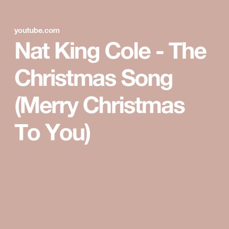 Nat King Cole - The Christmas Song (Merry Christmas To You) The Christmas Song, Nat King Cole, King Cole, Merry Christmas To You, Christmas Gif, Christmas Song, Christmas Music, Classic Christmas, The Christmas