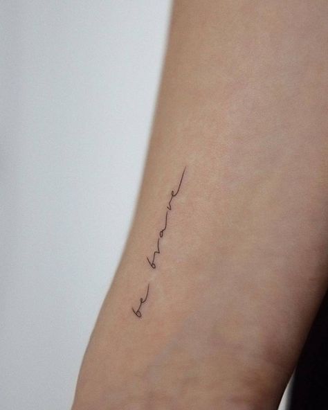 Be Tattoo Words, Be Brave Tattoo Ideas, Be Good Tattoo, Live Now Tattoo, Small Word Tattoos For Women, Bravery Tattoo, Dainty Wrist Tattoo, Tattoo Courage, Believe Tattoo