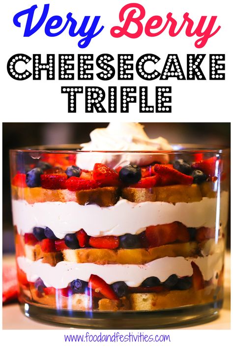 Very Berry Cheesecake Trifle - Food and Festivities Trifle With Pound Cake, Red White And Blue Trifle, Angel Food Cake Trifle, Berry Trifle Recipe, Trifle Bowl Recipes, Trifle Dessert Recipes, Cheesecake Trifle, Berry Trifle, Trifle Dish