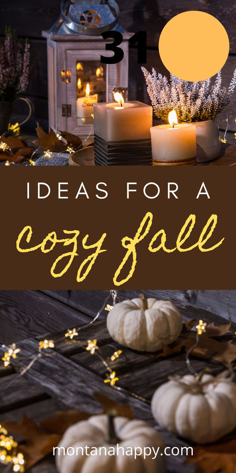 Top Photo: Candles and a Lantern Bottom Photo: Mini White Pumpkins and fairy Lights. Text says, "Ideas for a Cozy Fall montanahappy.com" Fall Hygge Ideas, Fall Lodge Decor, Autumn Activity Ideas, Cozy Fall Ideas, Fall Homemaking, Fall Decor Ideas For The Home Diy, Hygge Activities, Living Seasonally, Hygge Fall