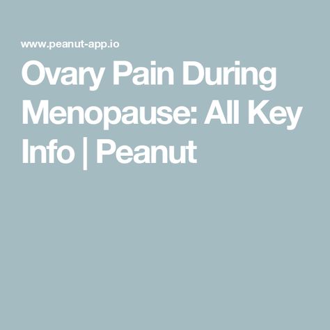 Ovary Pain During Menopause: All Key Info | Peanut Ovary Pain, Pelvic Pain, Hormone Levels, What Happened To You, Kids Health, What’s Going On, Health And Wellbeing, Chronic Pain, What You Can Do