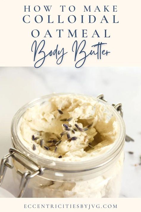 Colloidal Oatmeal Body Butter, Whipped Cream Body Butter, Kokum Butter Lotion Recipe, Whipped Body Butter Recipe Non Greasy, Diy Colloidal Oatmeal, Oatmeal Body Butter, Whipped Body Butter Diy, Winter Body Butter, Emulsified Body Butter