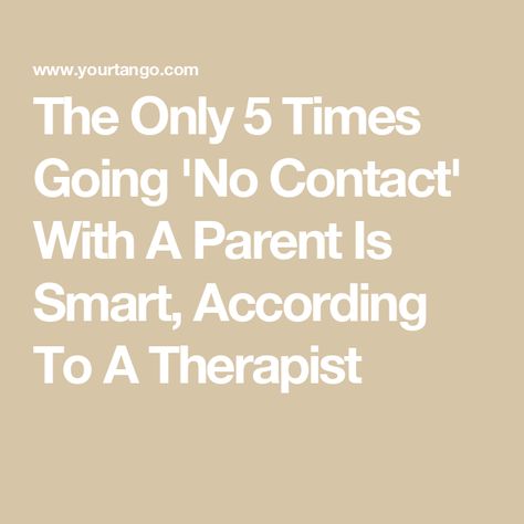 The Only 5 Times Going 'No Contact' With A Parent Is Smart, According To A Therapist No Contact With Family, No Contact With Parents Quotes, No Contact Family, No Contact Parents, No Contact With Mother, Going No Contact With Parents, No Contact With Parents, When Your Parents Are Toxic, When A Parent Is Toxic