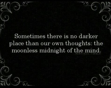 Dark Place In My Mind, Neighborhood Quote, Quiet Quotes, In A Dark Place, Pun Quotes, Place Quotes, Midnight Thoughts, Afraid To Lose You, The Darkest Minds