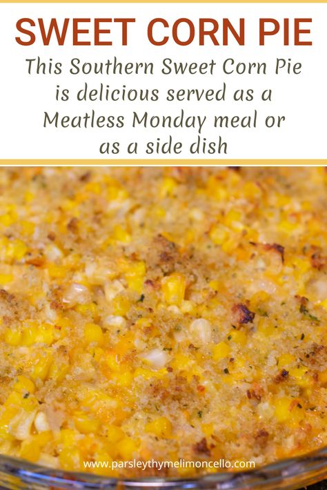 This Sweet Corn Pie is delicious as a Meatless Monday meal or as a side dish for your favorite pork, chicken, or fish dinner #corn #savorypies #meatlessmondays #sidedish #casseroles Chicken Corn Pie, Corn Meal Recipes Dessert, Corn Main Dish Recipes, Sweet Corn Pie Recipe, Sweetcorn Recipes Side Dishes, Corn Meal Pie Recipe, Sweet Corn Pie, Side Dish For Pork, Corn Pie Recipe