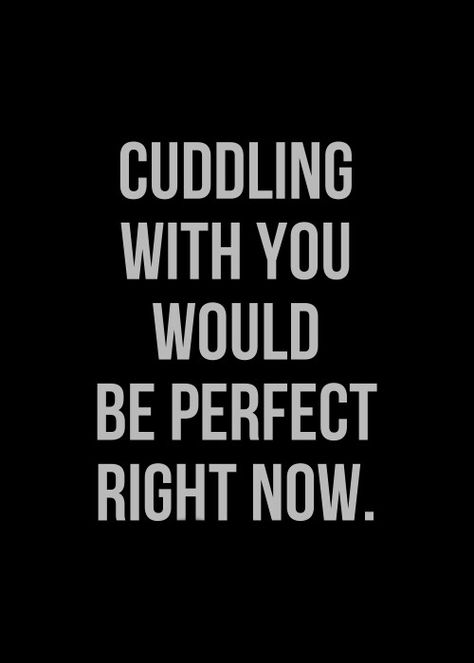 I want to cuddle with you Cuddling Quotes, Couple Quotes Tumblr, Love Quotes For Him Boyfriend, Short Love Quotes For Him, Love Quotes Tumblr, Now Quotes, Girlfriend Quotes, Cute Couple Quotes