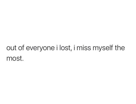 Missing Myself, I Got Me Quotes, I Miss Myself, I Miss Him Quotes, Miss Me Quotes, Missing Him Quotes, Myself Quotes, Poetic Words, My Heart Hurts