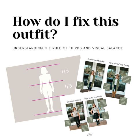 One of the most common questions we get from customers and clients is "I really just need help learning how to fix this outfit..." The answer to "fixing outfits" is understanding, 1) Your body shape and what looks best on your shape, and then 2) understanding balance through applying what's called the Rule of Thirds. (We will go over Body Shapes in another blog post later.) Rule Of Thirds Fashion, Visual Balance, The Rule Of Thirds, Outfit Tips, Style Rules, Rule Of Thirds, Common Questions, Next Clothes, Fashion Styling