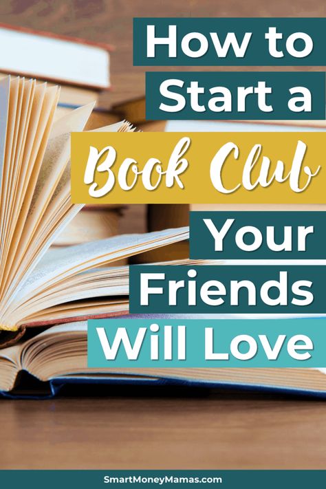 How to Start An Awesome Lasting Book Club - Smart Money Mamas How To Start Book Club, Book Club Invitations Ideas, How To Start A Bookclub, How To Do A Book Club, Starting A Book Club Woman, Book Club Questions For Adults, Book Club Organization, How To Start A Book Club Woman, How To Book Club