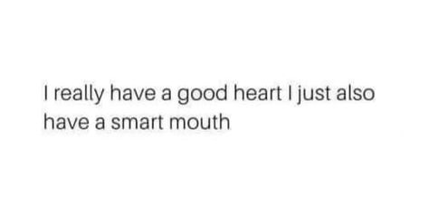 I Have A Smart Mouth Quotes, Slick Mouth Quotes, Smart Mouth Quotes, Smart Captions, Irony Quotes, Mouth Quote, Eating Quotes, Dirty Mind, Mind Quotes