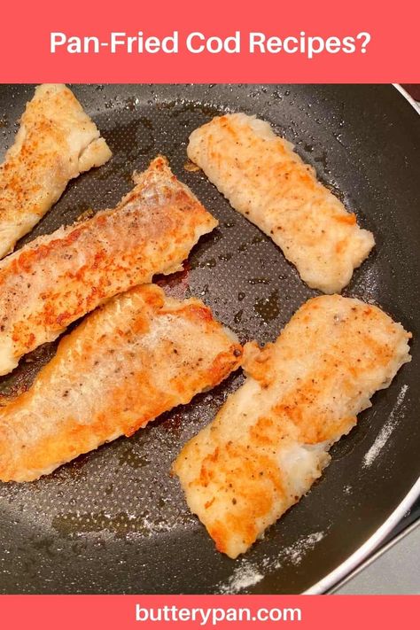 Pan-Fried Cod Recipes - ButteryPan Fried Cod Fish Recipes, Pan Fried Fish Recipes, Fried Cod Recipes, How To Cook Cod, Cod Fillet Recipes, Pan Fried Cod, Fried Cod Fish, Newfoundland Recipes, Cod Fillets