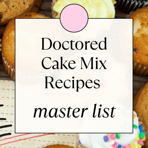 Doctored Cake Mix Recipes Master List from Out of the Box Baking Cake Mix Dr Recipes, What To Add To Box Cake To Make It Moist, Cupcake Recipes Box Cake Mixes, Doctored Up Cake Mix Recipes, Improve Box Cake Mix Ideas, Cake Mix Add Ins Boxes, Cakes Using Cake Mixes, Pound Cake From Cake Mix Boxes, Cake Mix Add Ins