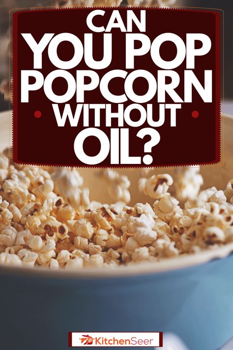 Can You Pop Popcorn Without Oil? - Kitchen Seer Popcorn Without Oil, Cooking Popcorn, Sugar Popcorn, Popcorn Oil, Savory Popcorn, Fresh Popcorn, Easy Popcorn, How To Make Popcorn, Stovetop Popcorn