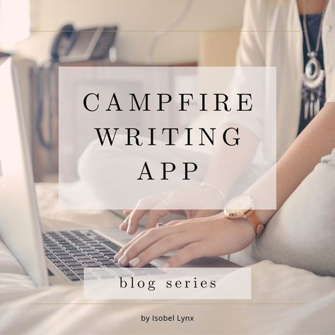 Campfire writing app blog series Campfire Writing, Review Tips, App Reviews, Character Building, Best Practices, Lynx, Point Of View, Web App, Campfire