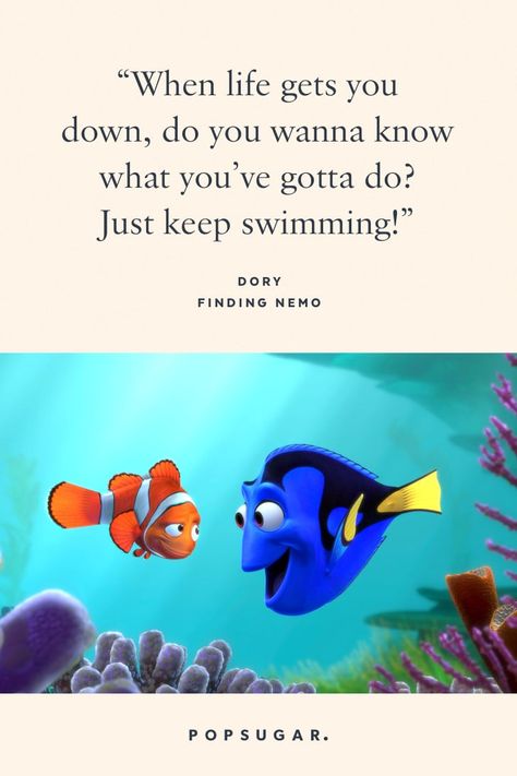 "When life gets you down, do you wanna know what you've gotta do? Just keep swimming!" — Dory, Finding Nemo Dory Quotes, Nemo Quotes, Life Quotes Disney, Best Disney Quotes, Beautiful Disney Quotes, Cute Disney Quotes, Dory Finding Nemo, Swimming Quotes, Just Keep Swimming