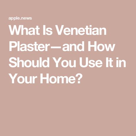 What Is Venetian Plaster—and How Should You Use It in Your Home? Venetian Plaster Walls, All White Room, Limewash Paint, Polished Plaster, Sample Board, Tuscan Kitchen, Venetian Plaster, Reflective Surfaces, Plaster Walls