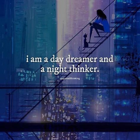 I Am A Day Dreamer And A Night Thinker life quotes life life quotes and sayings life inspiring quotes life image quotes Dreamer Quotes, Chill Quotes, English Books, Day Dreamer, Dear Self Quotes, Mixed Feelings Quotes, Soul Quotes, Girly Quotes, Deep Quotes