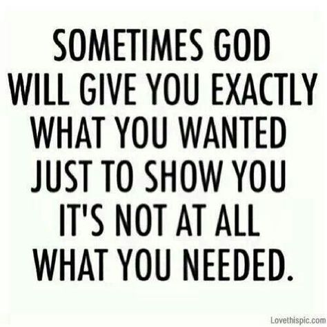 Sometimes God will give you exactly what you wanted just to show you it's not at all what you needed. Life Quotes Love, God Quotes, The Perfect Guy, Manifestation Quotes, A Quote, Quotes About God, Image Quotes, The Words, Great Quotes