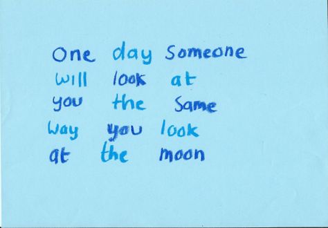 One day someone will look at you the way you look at the moon Tumblr, Moon Love Quotes, Life Isnt Fair, Tomorrow Is A New Day, I Love You God, Unspoken Words, Look At The Moon, Positive Words, Look At You