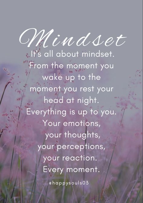 My Mindset Is Different Quotes, Beautiful Life Quotes Inspiration Motivation, Happiness Is A Mindset, Morning Reflection Quotes, Positive Mind Set Quotes, Life Purpose Quotes Motivation, Quotes For The Morning, Mind Set Is Everything, Mindset Is Everything Quote