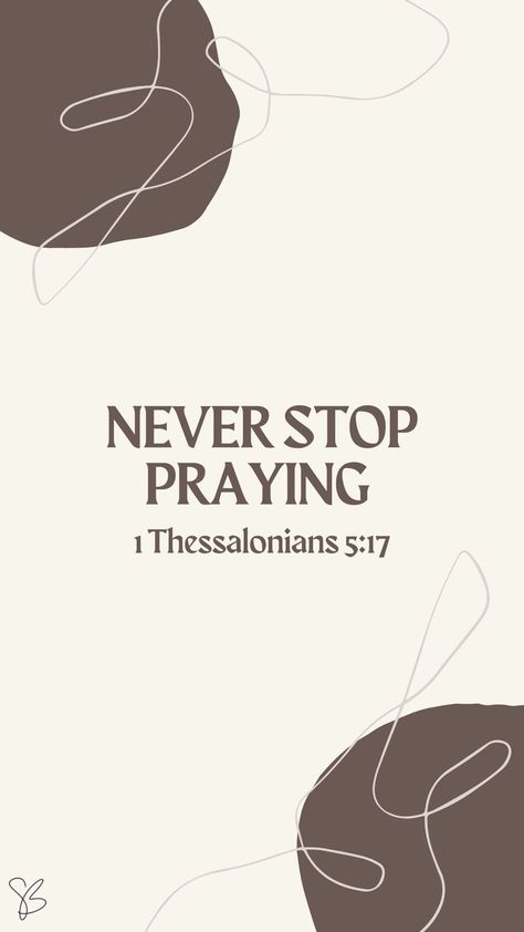 1 thessalonians 5:17 Never Stop Praying, 1 Thessalonians 5 17, 1 Thessalonians 5, Creating A Vision Board, 1 Thessalonians, Wise Quotes, Pretty Quotes, Bible Quotes, Verses