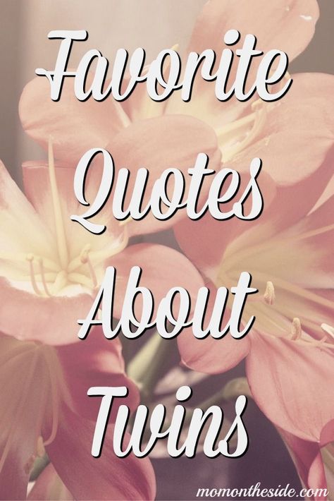 Favorite Quotes About Twins Mom Of Multiples Quotes, Twins Sayings Quotes, Birthday Wishes For Twins Boy And Girl, Mom Of Twins Quotes, Quotes About Twins, Twin Baby Quotes, Twin Sayings, Twin Mom Quotes, Twin Quotes Funny