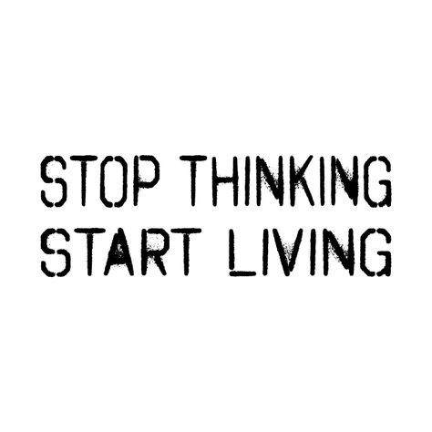 Stop Thinking Start Doing Wallpaper, Never Stop Looking Up, Stop Thinking Tattoo, Stop Tattoo, Organized Quotes, Stop Thinking Start Doing, Provocative Quotes, Organization Quotes, Monthly Quotes