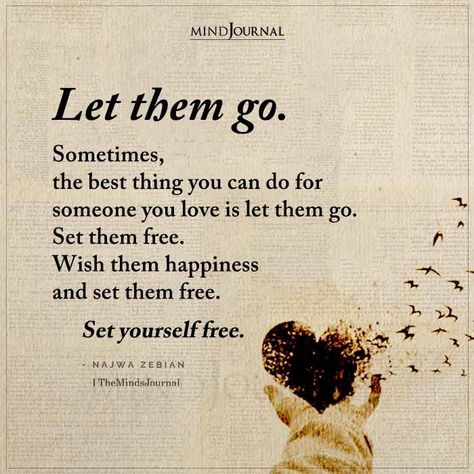 Let them go. Sometimes, the best thing you can do for someone you love is let them go. Set them free. Wish them happiness and set them free. Set yourself free.-Najwa Zebian #lifelessons #lifequotes #deepquotes Let Go Of Someone, Letting People Go, Sorry Quotes, Letting Someone Go, Getting Over Someone, Rod Wave, Letting Go Quotes, Go For It Quotes, Let Them Go