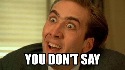 You don't say?! Nicholas Cage Meme, Nicholas Cage, Vampire Kiss, Celebrity Facts, Nicholas Hoult, Film Horror, You Dont Say, Film Disney, Sweeney Todd