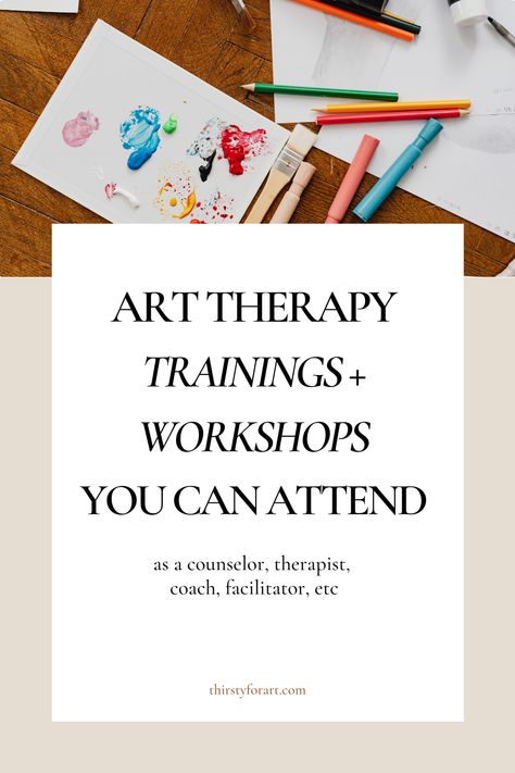 Art Therapy Trainings You Can Attend — Thirsty For Art Art Therapy Assessment, Art Therapy Supplies, Art Therapy Courses, Therapeutic Art Activities, Empowerment Activities, Recreational Therapy, Art Therapy Directives, Creative Arts Therapy, Creative Coaching