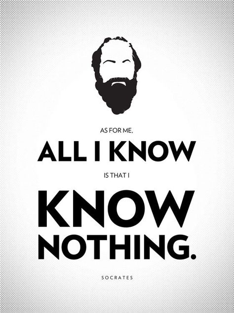 As for me, all I know is that I know nothing – Socrates 13 Philosophical Poster Quotes by Great Thinkers on Life and Education Socrates Quotes, Famous Philosophers, I Know Nothing, Greek Philosophers, Philosophical Quotes, Socrates, Philosophy Quotes, Philosophers, Know Nothing