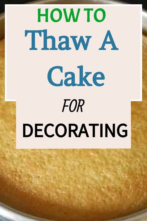 how ot thaw a cake for decorating without making it mushy Freezing And Thawing Cakes, How To Freeze Cakes Before Decorating, How To Freeze Cake Layers, Freeze Cake Before Frosting, How To Freeze A Cake, Freezing Cake Layers, Freezing Cakes Before Frosting, How To Ice A Cake, How To Ice A Cake For Beginners