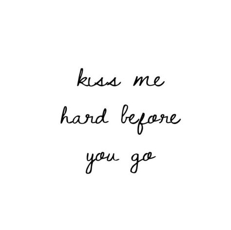 Kiss Me hard before you go.. - Lana del Rey Kiss Me Before You Go, Kiss Me Hard Before You Go Lana Del Rey, Lana Del Rey Tattoo Lyrics, Lana Del Rey Text, Lana Del Ray Tattoos Ideas, Ldr Wallpaper, Lana Del Rey Tattoos, Twin Flame Love Quotes, Go Tattoo