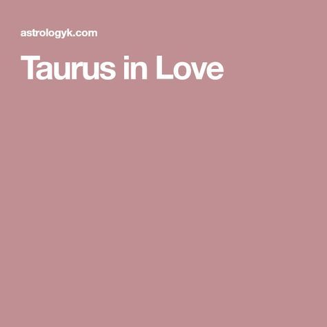 Taurus in Love Taurus Love Language, Taurus Men Traits, Taurus Man Personality, Taurus In Love, Taurus Relationships, Taurus Man In Love, Taurus Zodiac Quotes, Zodiac Characteristics, Taurus Traits