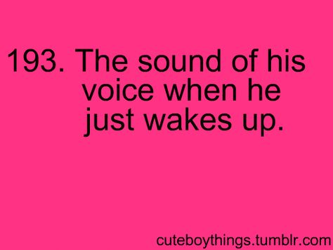 . What Do Boys Like To Hear, When He Talks In His Sleepy Voice, Men With Deep Voices, His Voice Quotes, His Sleepy Voice, I Just Wanna Hear Your Voice, Male Voice Message, I Want To Hear Your Voice, Morning Voice